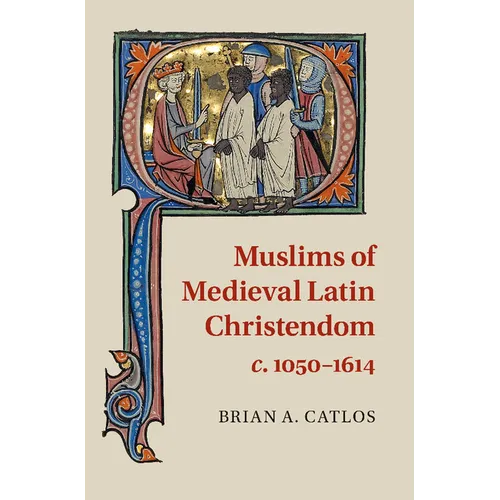 Muslims of Medieval Latin Christendom, c.1050-1614 - Paperback