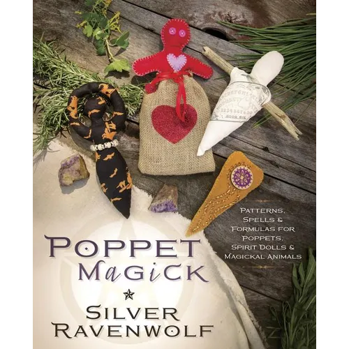 Poppet Magick: Patterns, Spells & Formulas for Poppets, Spirit Dolls & Magickal Animals - Paperback
