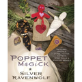 Poppet Magick: Patterns, Spells & Formulas for Poppets, Spirit Dolls & Magickal Animals - Paperback