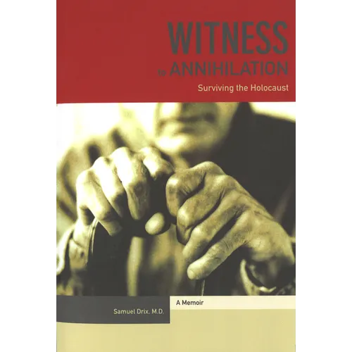 Witness to Annihilation: Surviving The Holocaust - Paperback