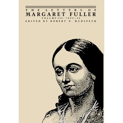 The Letters of Margaret Fuller: 1842-1844 - Hardcover