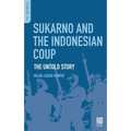 Sukarno and the Indonesian Coup: The Untold Story - Hardcover