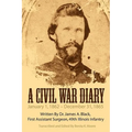 A Civil War Diary: Written by Dr. James A. Black, First Assistant Surgeon, 49th Illinois Infantry - Paperback