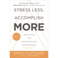 Stress Less, Accomplish More: Meditation for Extraordinary Performance - Paperback