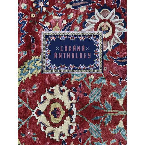 Cabana Anthology: Celebrating 10 Issues of the Gloriously Opulent International Design Magazine - Hardcover