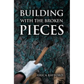 Building With The Broken Pieces - Paperback