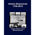 Alaska Shipwrecks 1750-2015 - Paperback
