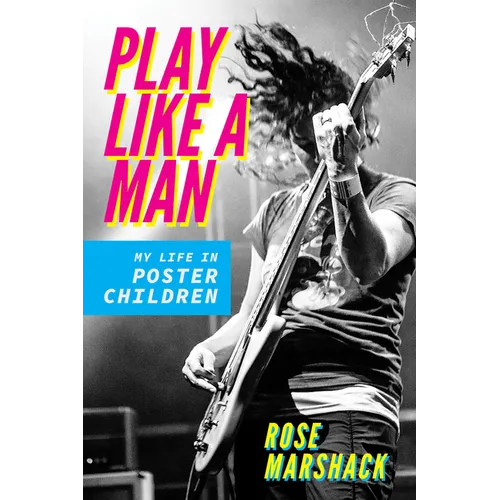 Play Like a Man: My Life in Poster Children - Paperback