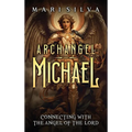 Archangel Michael: Connecting with the Angel of the Lord - Hardcover