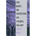 Civil Rights, the Constitution, and Congress, 1863-1869 - Hardcover