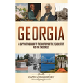Georgia: A Captivating Guide to the History of the Peach State and the Cherokees - Hardcover