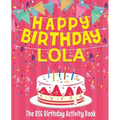 Happy Birthday Lola - The Big Birthday Activity Book: (Personalized Children's Activity Book) - Paperback