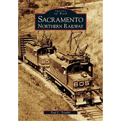 Sacramento Northern Railway - Paperback