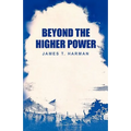 Beyond The Higher Power - Paperback