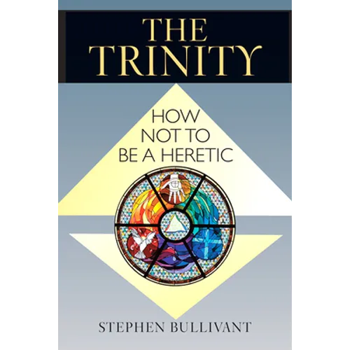 The Trinity: How Not to Be a Heretic - Paperback