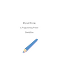 Pencil Code: A Programming Primer - Paperback
