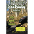 Easy to Understand; Metal Detecting Guidebook: A worthwhile guide: With Useful Tips, Expert Tricks And Beginner Secrets! - Paperback
