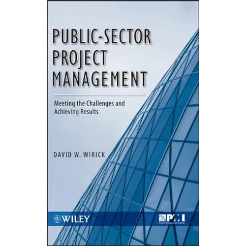 Public-Sector Project Management: Meeting the Challenges and Achieving Results - Hardcover