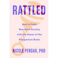 Rattled: How to Calm New Mom Anxiety with the Power of the Postpartum Brain - Hardcover
