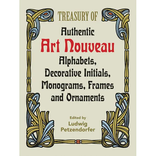 Treasury of Authentic Art Nouveau: Alphabets, Decorative Initials, Monograms, Frames and Ornaments - Paperback