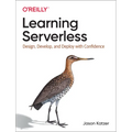Learning Serverless: Design, Develop, and Deploy with Confidence - Paperback