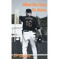 When the Fans Go Home - Hardcover