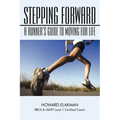 Stepping Forward: A Runner's Guide to Moving for Life - Paperback
