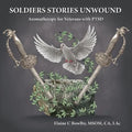 Soldiers Stories Unwound: Aromatherapy for Veterans with PTSD - Paperback