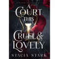 A Court This Cruel and Lovely - Hardcover