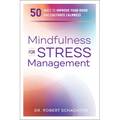Mindfulness for Stress Management: 50 Ways to Improve Your Mood and Cultivate Calmness - Paperback