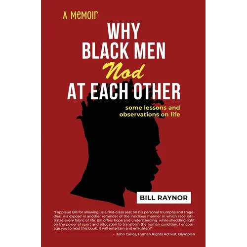 Why Black Men Nod at Each Other: some lessons and observations on life (A Memoir) - Paperback