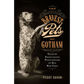 The Bravest Pets of Gotham: Tales of Four-Legged Firefighters of Old New York - Hardcover
