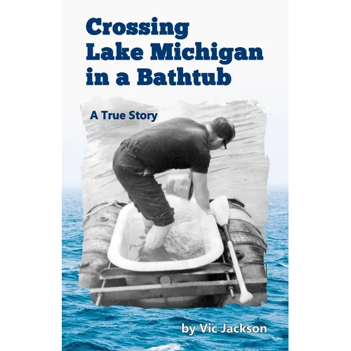 Crossing Lake Michigan in a Bathtub - Paperback