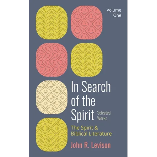 In Search of the Spirit: Selected Works, Volume One: The Spirit and Biblical Literature - Paperback