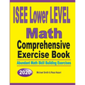 ISEE Lower Level Math Comprehensive Exercise Book: Abundant Math Skill Building Exercises - Paperback