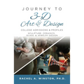 Journey to 3D Art and Design: College Admissions & Profiles - Paperback