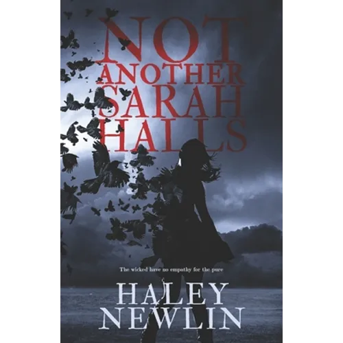 Not Another Sarah Halls: The Wicked Have No Empathy For The Pure - Paperback