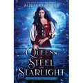 Queens of Steel and Starlight: A Complete Epic Fantasy Series - Paperback