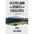 Cleveland's Sports Facilities: A 35 Year History - Paperback