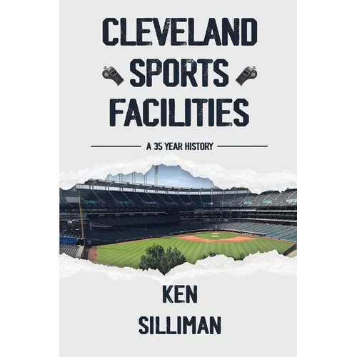 Cleveland's Sports Facilities: A 35 Year History - Paperback