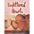 Unfettered Hearts: Ordinary People Doing Extraordinary Things: Ordinary People Doing Extraordinary Things - Hardcover