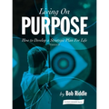 Living On Purpose: How to Develop a Strategic Plan For Life - Paperback