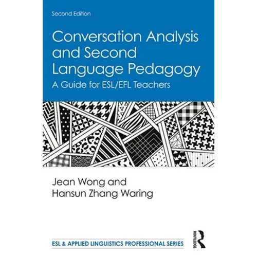 Conversation Analysis and Second Language Pedagogy: A Guide for Esl/EFL Teachers - Paperback