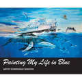 Painting My Life in Blue: Artist Dominique Serafini - Hardcover