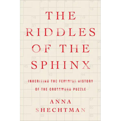 The Riddles of the Sphinx: Inheriting the Feminist History of the Crossword Puzzle - Hardcover