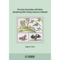 The Aztec Fascination with Birds: Deciphering 16th-Century Sources in Náhuatl - Paperback