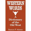 Western Words: A Dictionary of the Old West - Paperback