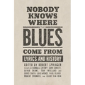 Nobody Knows Where the Blues Come from: Lyrics and History - Paperback