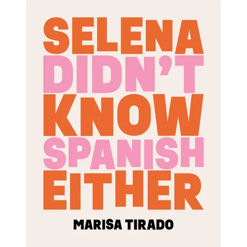 Selena Didn't Know Spanish Either: Poems - Paperback