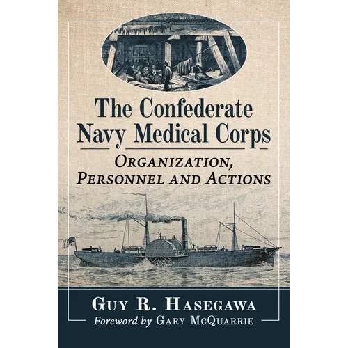 The Confederate Navy Medical Corps: Organization, Personnel and Actions - Paperback